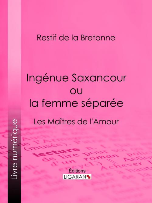 Cover of the book Ingénue Saxancour ou la femme séparée by Restif de La Bretonne, Ligaran, Ligaran