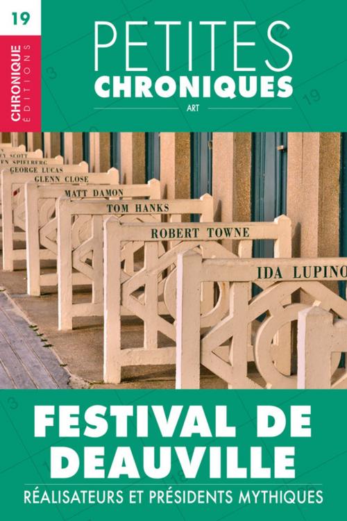 Cover of the book Petites Chroniques #19 : Festival de Deauville — Réalisateurs et Présidents mythiques by Éditions Chronique, Éditions Chronique