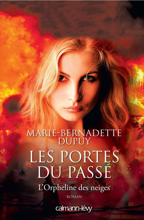 Cover of the book Les Portes du passé -Orpheline des neiges-T5 by Marie-Bernadette Dupuy, Calmann-Lévy