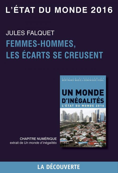 Cover of the book Chapitre L'état du monde 2016 - Femmes-hommes, les écarts se creusent by Jules FALQUET, La Découverte