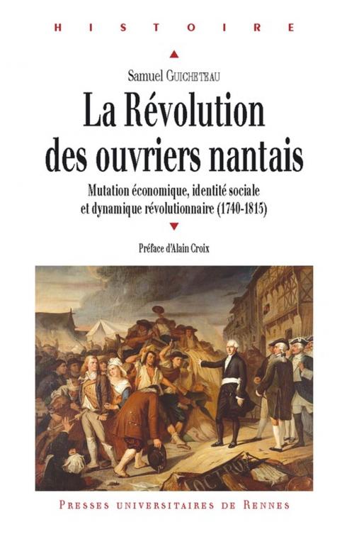 Cover of the book La Révolution des ouvriers nantais by Samuel Guicheteau, Presses universitaires de Rennes