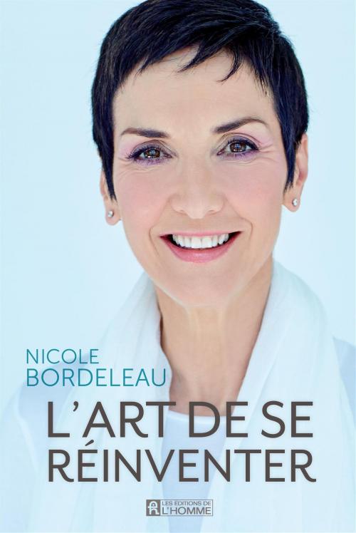 Cover of the book L'art de se réinventer by Nicole Bordeleau, Les Éditions de l’Homme