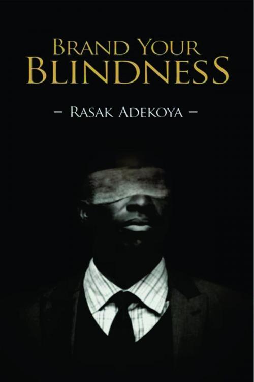 Cover of the book Brand Your Blindness by Rasak Adekoya, 360 Connect Communication