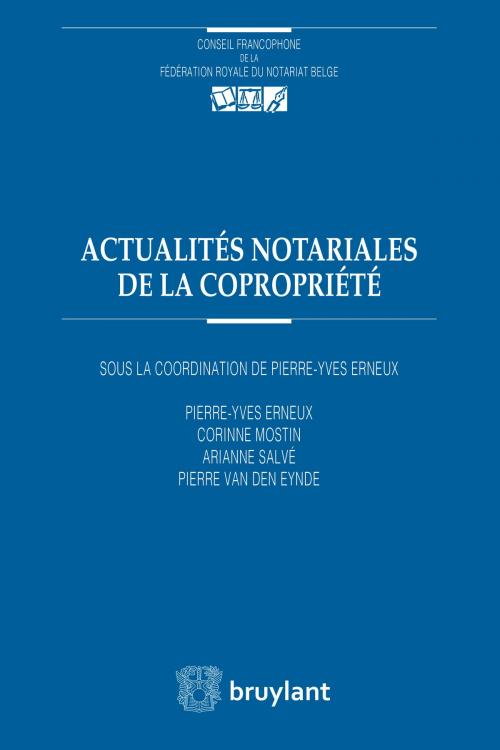 Cover of the book Actualités notariales de la copropriété by Pierre-Yves Erneux, Corinne Mostin, Arianne Salvé, Pierre Van Den Eynde, Bruylant