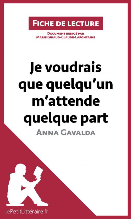 Cover of the book Je voudrais que quelqu'un m'attende quelque part d'Anna Gavalda by Marie Giraud-Claude-Lafontaine, lePetitLittéraire.fr, lePetitLitteraire.fr
