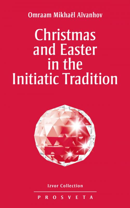 Cover of the book Christmas and Easter in the Initiatic Tradition by Omraam Mikhaël Aïvanhov, Editions Prosveta