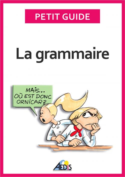 Cover of the book La grammaire by Petit Guide, Éditions Aedis