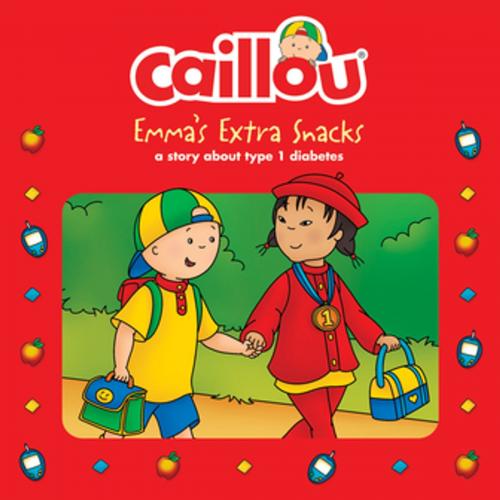 Cover of the book Caillou, Emma's Extra Snacks by Anne Paradis, Chouette Publishing, Inc.