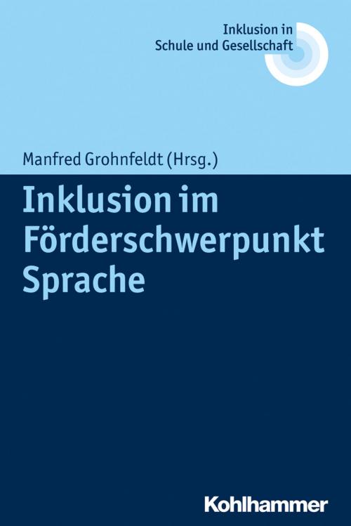 Cover of the book Inklusion im Förderschwerpunkt Sprache by Erhard Fischer, Ulrich Heimlich, Joachim Kahlert, Reinhard Lelgemann, Kohlhammer Verlag