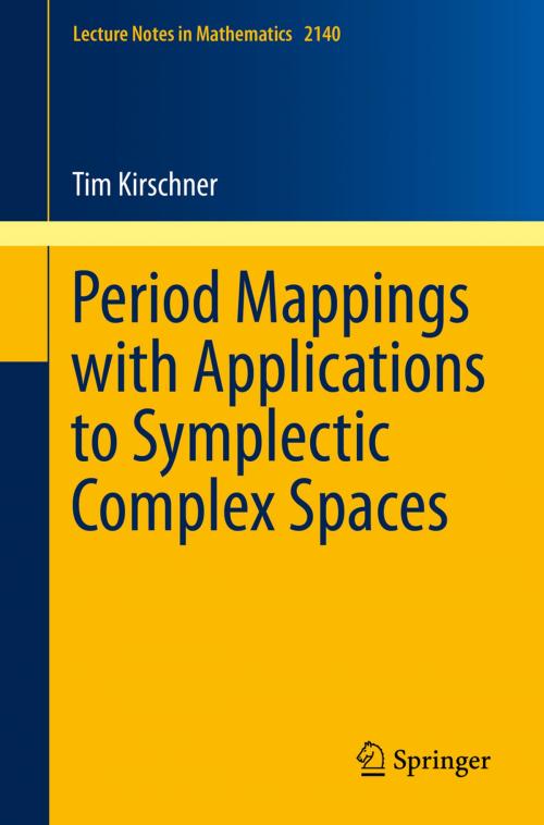 Cover of the book Period Mappings with Applications to Symplectic Complex Spaces by Tim Kirschner, Springer International Publishing