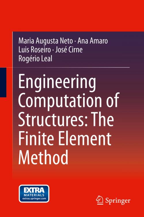 Cover of the book Engineering Computation of Structures: The Finite Element Method by Maria Augusta Neto, Ana Amaro, Luis Roseiro, José Cirne, Rogério Leal, Springer International Publishing