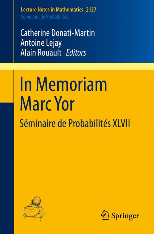 Cover of the book In Memoriam Marc Yor - Séminaire de Probabilités XLVII by , Springer International Publishing