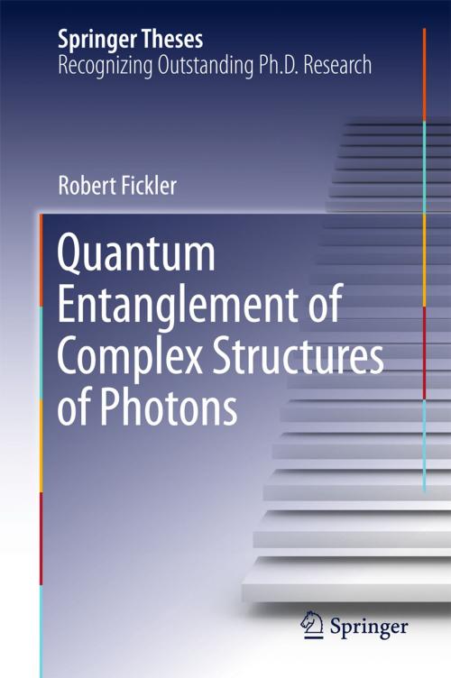 Cover of the book Quantum Entanglement of Complex Structures of Photons by Robert Fickler, Springer International Publishing