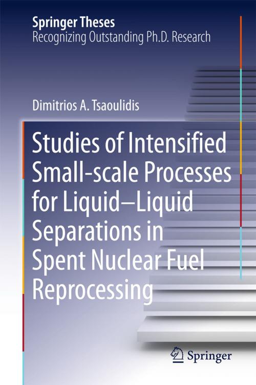 Cover of the book Studies of Intensified Small-scale Processes for Liquid-Liquid Separations in Spent Nuclear Fuel Reprocessing by Dimitrios Tsaoulidis, Springer International Publishing