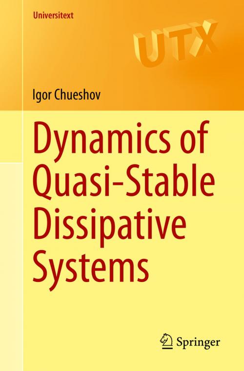 Cover of the book Dynamics of Quasi-Stable Dissipative Systems by Igor Chueshov, Springer International Publishing