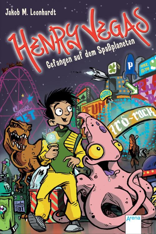 Cover of the book Henry Vegas (2). Gefangen auf dem Spaßplaneten by Jakob M. Leonhardt, Arena Verlag