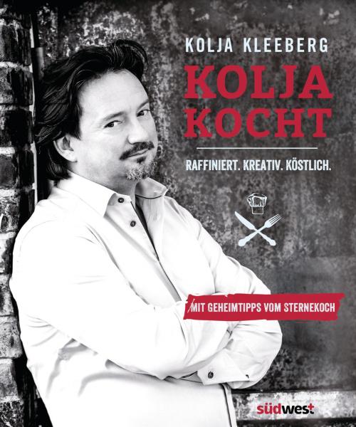 Cover of the book Kolja kocht by Kolja Kleeberg, Südwest Verlag