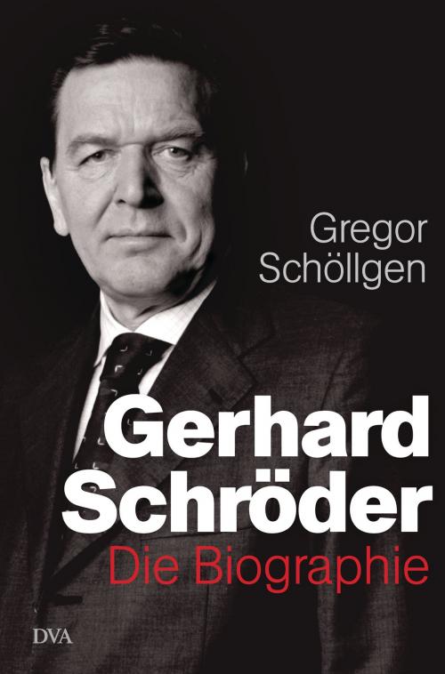 Cover of the book Gerhard Schröder by Gregor Schöllgen, Deutsche Verlags-Anstalt