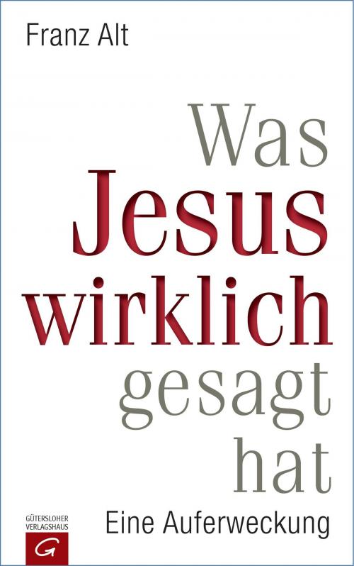 Cover of the book Was Jesus wirklich gesagt hat by Franz Alt, Gütersloher Verlagshaus