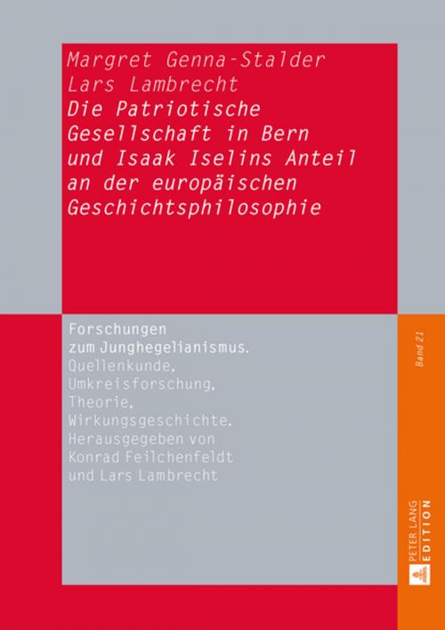 Cover of the book Die Patriotische Gesellschaft in Bern und Isaak Iselins Anteil an der europaeischen Geschichtsphilosophie by Margret Genna-Stalder, Lars Lambrecht, Peter Lang