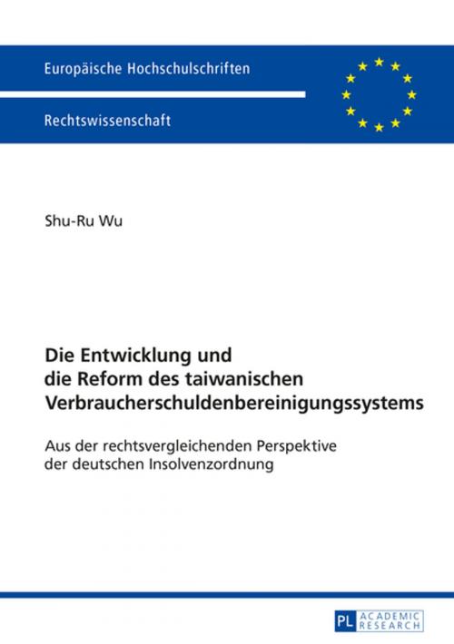 Cover of the book Die Entwicklung und die Reform des taiwanischen Verbraucherschuldenbereinigungssystems by Shu-Ru Wu, Peter Lang