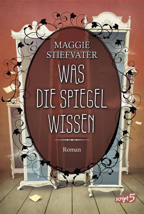 Cover of the book Was die Spiegel wissen by Maggie Stiefvater, script5