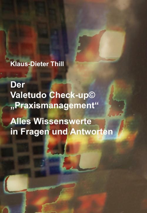 Cover of the book Der Valetudo Check-up© "Praxismanagement" by Klaus-Dieter Thill, neobooks