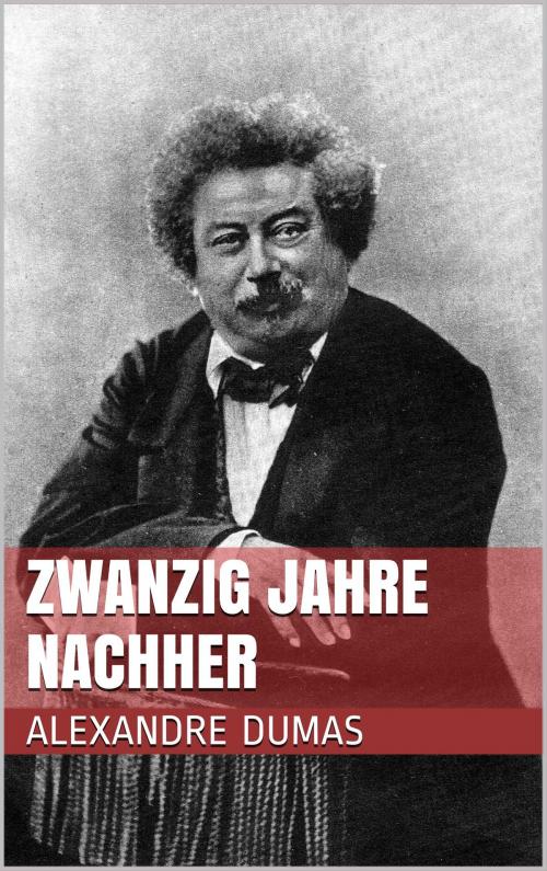 Cover of the book Zwanzig Jahre nachher by Alexandre Dumas, Books on Demand