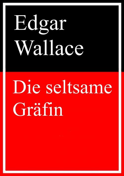 Cover of the book Die seltsame Gräfin by Edgar Wallace, Books on Demand