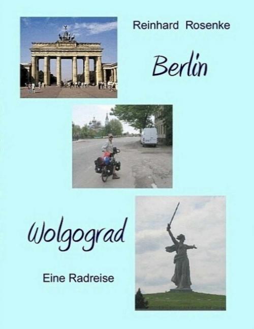 Cover of the book Berlin - Wolgograd by Reinhard Rosenke, Books on Demand