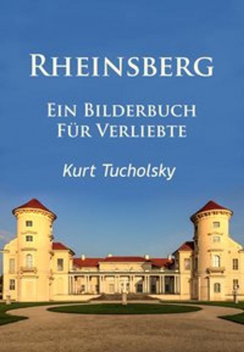 Cover of the book Rheinsberg by Kurt Tucholsky, Ideenbrücke Verlag