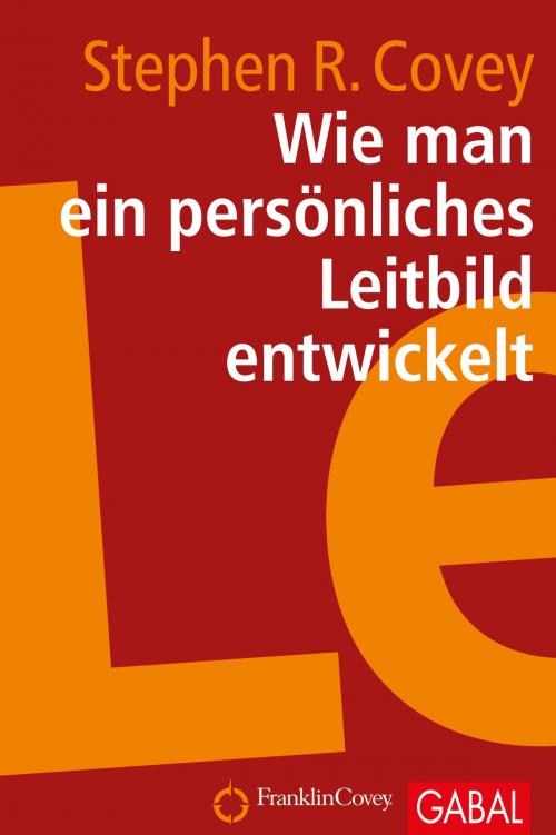 Cover of the book Wie man ein persönliches Leitbild entwickelt by Stephen R. Covey, GABAL Verlag