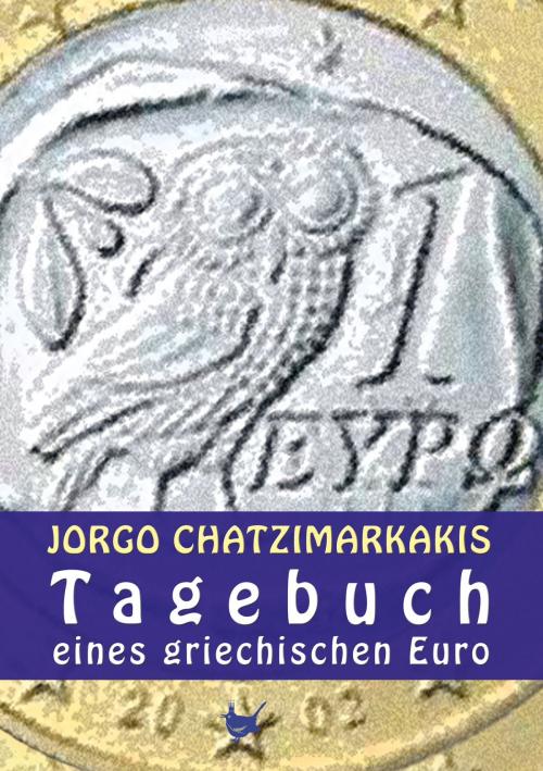 Cover of the book Tagebuch eines griechischen Euro by Jorgo Chatzimarkakis, Größenwahn Verlag