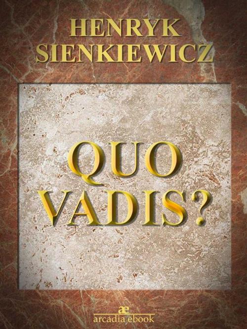 Cover of the book Quo Vadis? by Henryk Sienkiewicz, Henryk Sienkiewicz