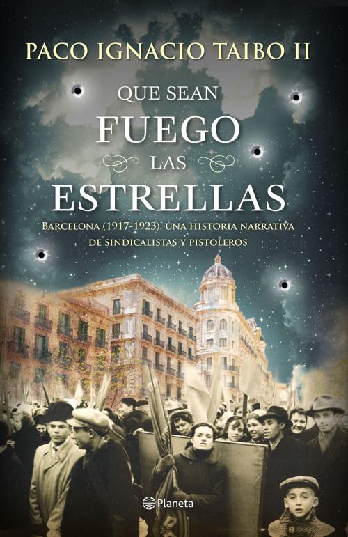 Cover of the book Que sean fuego las estrellas by Paco Ignacio Taibo II, Grupo Planeta - México