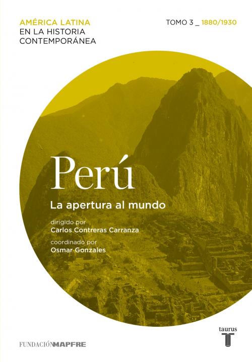 Cover of the book Perú. La apertura al mundo. Tomo 3 (1880-1930) by Varios Autores, Penguin Random House Grupo Editorial España