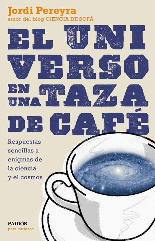 Cover of the book El universo en una taza de café by Jordi Pereyra, Grupo Planeta