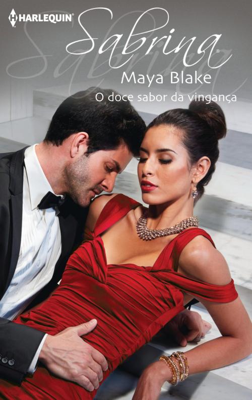 Cover of the book O doce sabor da vingança by Maya Blake, Harlequin, uma divisão de HarperCollins Ibérica, S.A.