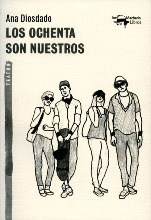 Cover of the book Los ochenta son nuestros by Ana Diosdado, Antonio Machado Libros