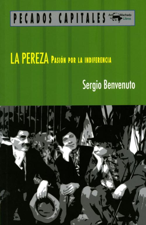 Cover of the book La pereza by Sergio Benvenuto, Antonio Machado Libros