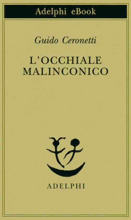 Cover of the book L’occhiale malinconico by Guido Ceronetti, Adelphi