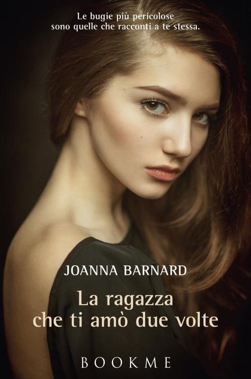 Cover of the book La ragazza che ti amò due volte by Joanna Barnard, Bookme