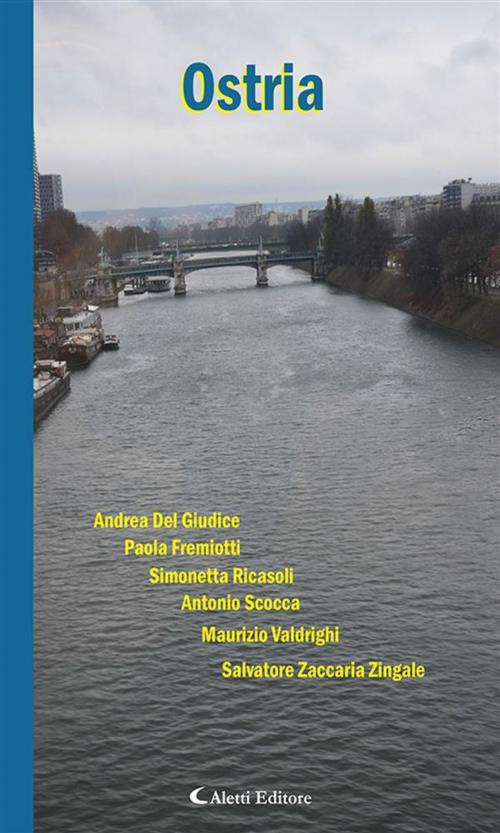 Cover of the book Ostria by Salvatore Zaccaria Zingale, Maurizio Valdrighi, Antonio Scocca, Simonetta Ricasoli, Paola Fremiotti, Andrea Del Giudice, Aletti Editore