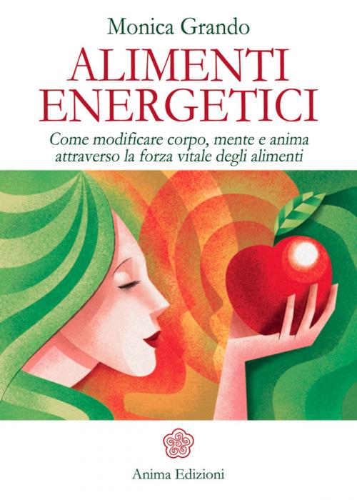 Cover of the book Alimenti Energetici by Monica Grando, Anima Edizioni