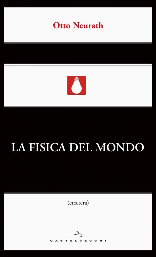 Cover of the book La fisica del mondo by Otto Neurath, Castelvecchi