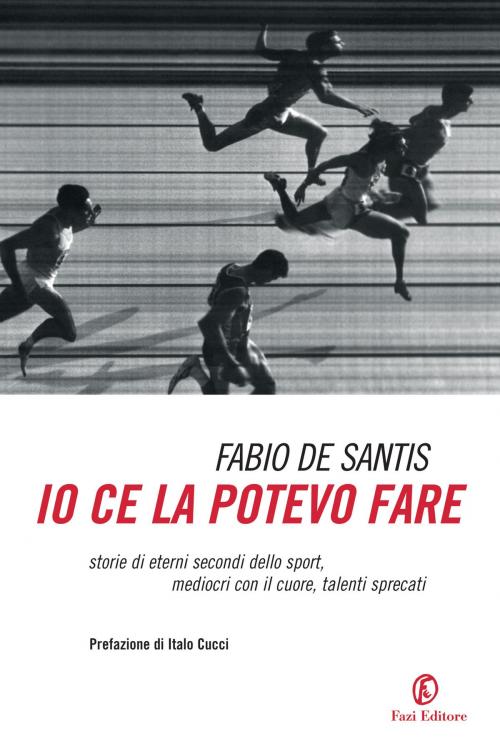 Cover of the book Io ce la potevo fare by Fabio De Santis, Fazi Editore