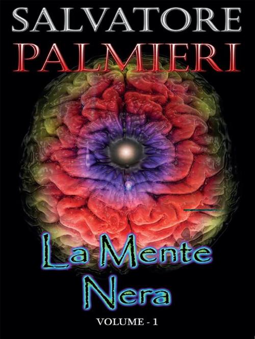 Cover of the book La Mente Nera - (volume 1°) by Salvatore Palmieri, Youcanprint Self-Publishing