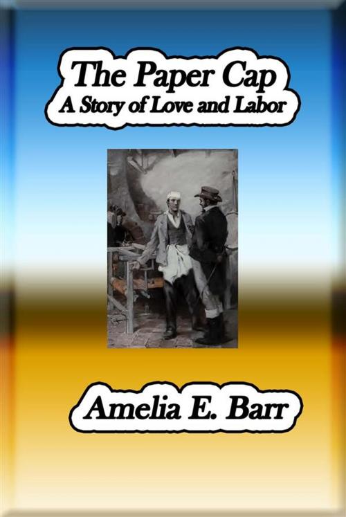 Cover of the book The Paper Cap by Amelia E. Barr, Amelia E. Barr