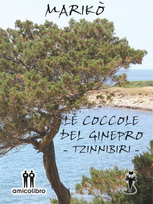 Cover of the book Le coccole del ginepro by Marikò, Amico Libro