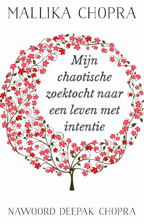 Cover of the book Mijn chaotische zoektocht naar een leven met intentie by Mallika Chopra, VBK Media